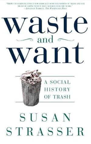 Imagen del vendedor de Waste and Want : A Social History of Trash a la venta por GreatBookPrices