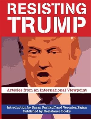 Seller image for Resisting Trump : Articles from International Viewpoint for sale by GreatBookPrices
