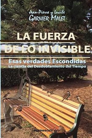 Seller image for La Fuerza de Lo Invisible: La Ciencia del Desdoblamiento del Tiempo -Language: spanish for sale by GreatBookPrices