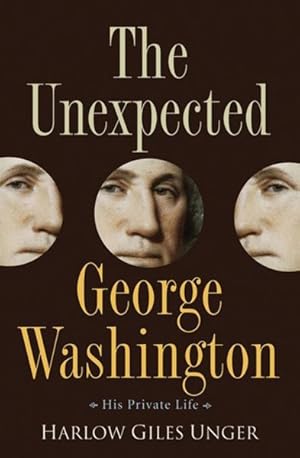 Imagen del vendedor de Unexpected George Washington : His Private Life a la venta por GreatBookPrices