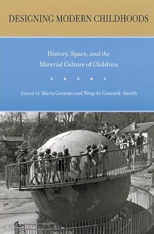 Seller image for Designing Modern Childhoods : History, Space, and the Material Culture of Children for sale by GreatBookPrices