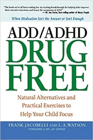 Immagine del venditore per ADD/ADHD Drug Free : Natural Alternatives and Practical Exercises to Help Your Child Focus venduto da GreatBookPrices