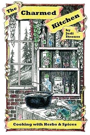 Seller image for The Charmed Kitchen: Cooking with Herbs & Spices for sale by GreatBookPrices