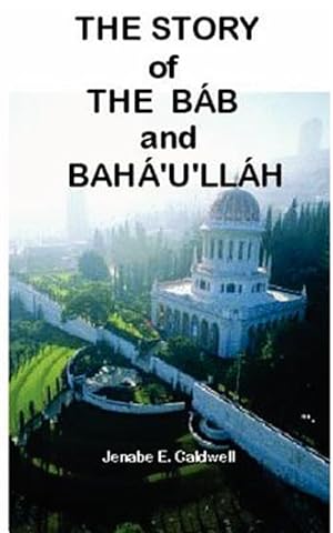Image du vendeur pour Story of the Bab & Baha'u'llah mis en vente par GreatBookPrices
