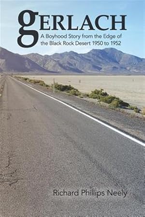 Seller image for Gerlach: Boyhood Story from the Edge of the Black Rock Desert 1950 to 1952 for sale by GreatBookPrices