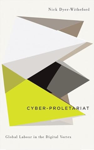 Immagine del venditore per Cyber-Proletariat : Global Labour in the Digital Vortex venduto da GreatBookPrices