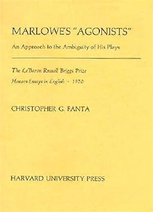 Image du vendeur pour Marlowe's Agonists : An Approach to the Ambiguity of His Plays mis en vente par GreatBookPrices