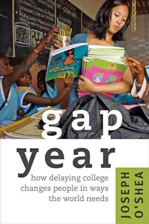 Immagine del venditore per Gap Year : How Delaying College Changes People in Ways the World Needs venduto da GreatBookPrices