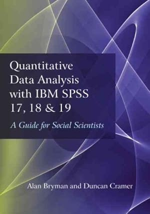 Bild des Verkufers fr Quantitative Data Analysis With IBM SPSS 17, 18 & 19 : A Guide for Social Scientists zum Verkauf von GreatBookPrices