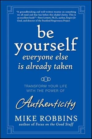 Imagen del vendedor de Be Yourself, Everyone Else Is Already Taken : Transform Your Life with the Power of Authenticity a la venta por GreatBookPrices