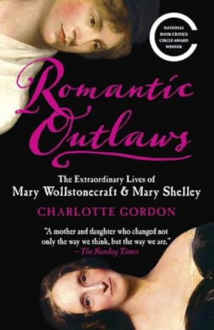 Imagen del vendedor de Romantic Outlaws : The Extraordinary Lives of Mary Wollstonecraft & Mary Shelley a la venta por GreatBookPrices