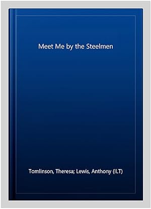 Seller image for Meet Me by the Steelmen for sale by GreatBookPrices