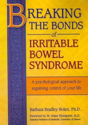 Image du vendeur pour Breaking the Bonds of Irritable Bowel Syndrome : A Psychological Approach to Regaining Control of Your Life mis en vente par GreatBookPrices