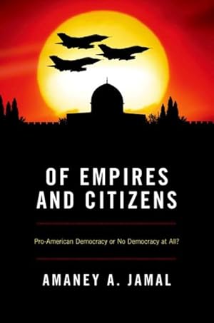 Imagen del vendedor de Of Empires and Citizens : Pro-American Democracy or No Democracy at All? a la venta por GreatBookPrices