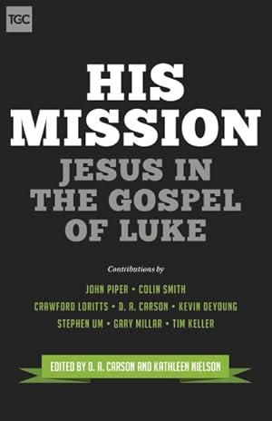 Image du vendeur pour His Mission : Jesus in the Gospel of Luke mis en vente par GreatBookPrices