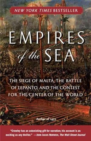 Seller image for Empires of the Sea : The Siege of Malta, the Battle of Lepanto, and the Contest for the Center of the Center of the World for sale by GreatBookPrices