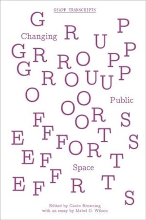 Bild des Verkufers fr Group Efforts : Changing Public Space zum Verkauf von GreatBookPrices