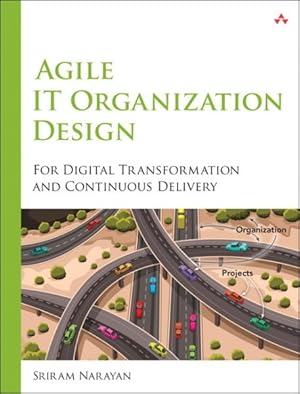 Seller image for Agile IT Organization Design : For Digital Transformation and Continuous Delivery for sale by GreatBookPrices