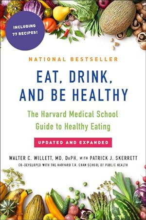 Seller image for Eat, Drink, and Be Healthy : The Harvard Medical School Guide to Healthy Eating for sale by GreatBookPrices