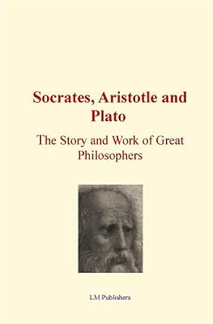 Seller image for Socrates, Aristotle and Plato : The Story and Work of Great Philosophers for sale by GreatBookPrices