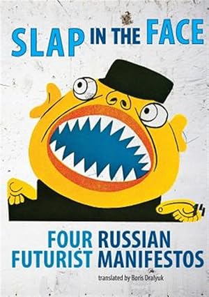 Seller image for Slap in the Face : Four Russian Futurist Manifestos for sale by GreatBookPrices