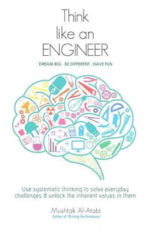 Seller image for Think Like an Engineer : Using Systematic Thinking to Solve Everyday Challenges & Unlock the Inherent Values in Them for sale by GreatBookPrices