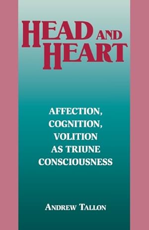 Bild des Verkufers fr Head and Heart : Affection, Cognition, Volition As Triune Consciousness zum Verkauf von GreatBookPrices