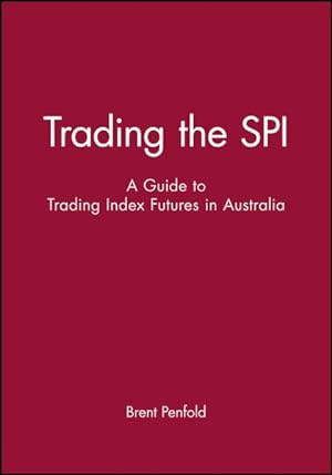 Seller image for Trading the SPI : A Guide to Trading Index Futures in Australia for sale by GreatBookPrices