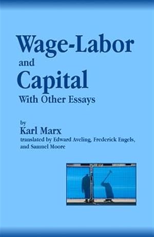 Image du vendeur pour Wage-Labor and Capital With Other Essays mis en vente par GreatBookPrices
