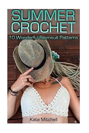 Seller image for Summer Crochet: 10 Wonderful Swimsuit Patterns: (Crochet Patterns, Crochet Stitches) for sale by GreatBookPrices