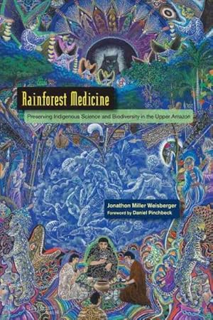 Seller image for Rainforest Medicine : Preserving Indigenous Science and Biodiversity in the Upper Amazon for sale by GreatBookPrices