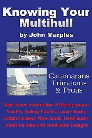 Bild des Verkufers fr Knowing Your Multihull : Catamarans, Trimarans, Proas - Including Sailing Yachts, Luxury Boats, Cabin Cruisers, New & Used Boats, Boats for Sal zum Verkauf von GreatBookPrices