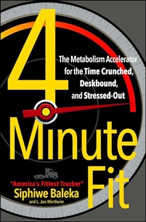 Bild des Verkufers fr 4 Minute Fit : The Metabolism Accelerator for the Time Crunched, Deskbound, and Stressed-Out zum Verkauf von GreatBookPrices