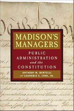 Bild des Verkufers fr Madison's Managers : Public Administration And the Constitution zum Verkauf von GreatBookPrices