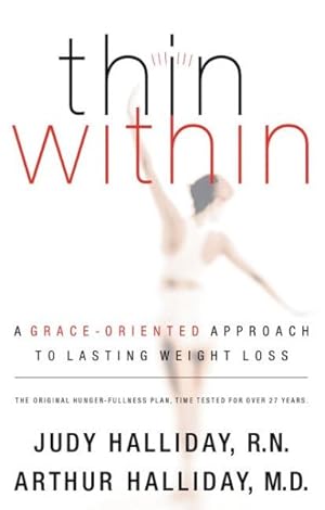 Immagine del venditore per Thin Within : A Grace-Oriented Approach to Lasting Weight Loss venduto da GreatBookPrices
