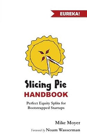 Seller image for Slicing Pie Handbook: Perfectly Fair Equity Splits for Bootstrapped Startups for sale by GreatBookPrices