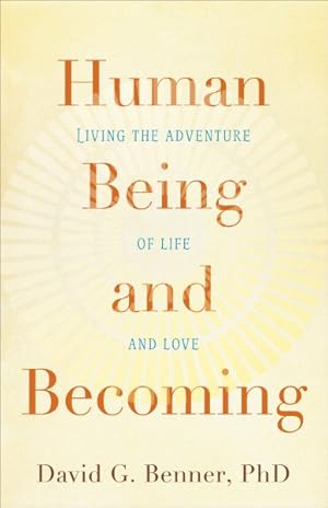 Seller image for Human Being and Becoming : Living the Adventure of Life and Love for sale by GreatBookPrices