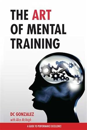 Immagine del venditore per Art of Mental Training : A Guide to Performance Excellence venduto da GreatBookPrices