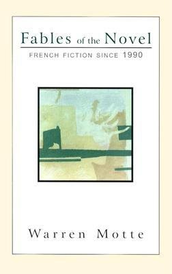 Image du vendeur pour Fables of the Novel : French Fiction Since 1990 mis en vente par GreatBookPrices