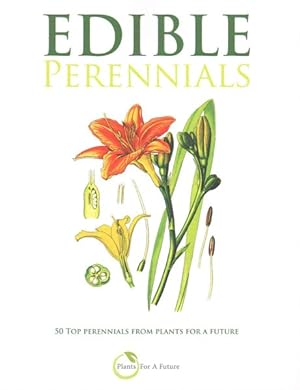 Bild des Verkufers fr Edible Perennials : 50 Top Perennials from Plants for a Future zum Verkauf von GreatBookPrices