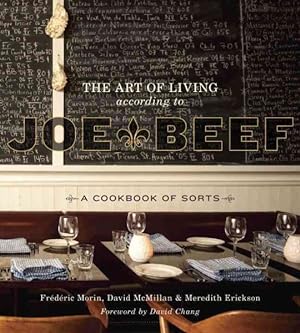Imagen del vendedor de Art of Living According to Joe Beef : A Cookbook of Sorts a la venta por GreatBookPrices