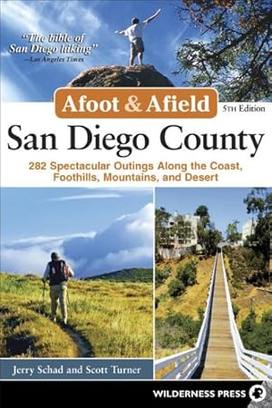 Imagen del vendedor de Afoot & Afield San Diego County : 282 Spectacular Outings Along the Coast, Foothills, Mountains, and Desert a la venta por GreatBookPrices