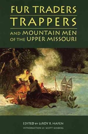 Bild des Verkufers fr Fur Traders, Trappers, and Mountain Men of the Upper Missouri zum Verkauf von GreatBookPrices