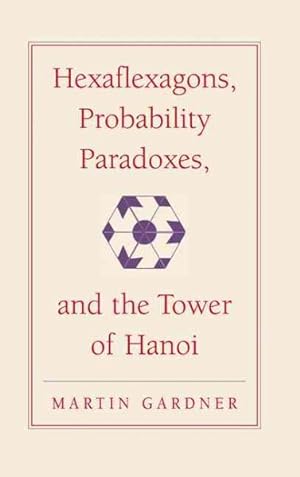Seller image for Hexaflexagons, Probability Paradoxes, and the Tower of Hanoi : Martin Gardner's First Book of Mathematical Puzzles and Games for sale by GreatBookPrices