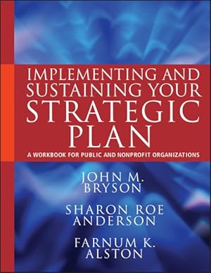 Imagen del vendedor de Implementing and Sustaining Your Strategic Plan : A Workbook for Public and Nonprofit Organizations a la venta por GreatBookPrices