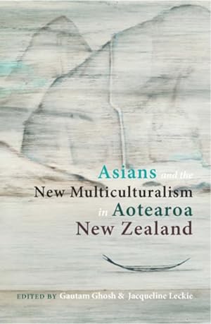 Imagen del vendedor de Asians and the New Multiculturalism in Aotearoa New Zealand a la venta por GreatBookPrices