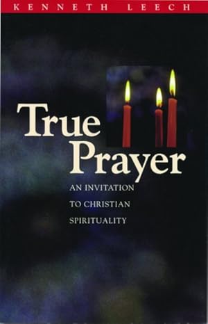 Seller image for True Prayer : An Invitation to Christian Spirituality for sale by GreatBookPrices