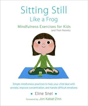Bild des Verkufers fr Sitting Still Like a Frog : Mindfulness Exercises for Kids (And Their Parents) zum Verkauf von GreatBookPrices