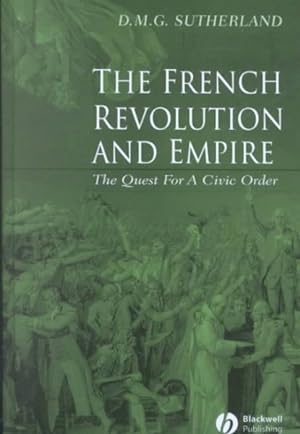 Immagine del venditore per French Revolution and Empire : The Quest for a Civic Order venduto da GreatBookPrices