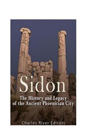 Seller image for Sidon : The History and Legacy of the Ancient Phoenician City for sale by GreatBookPrices